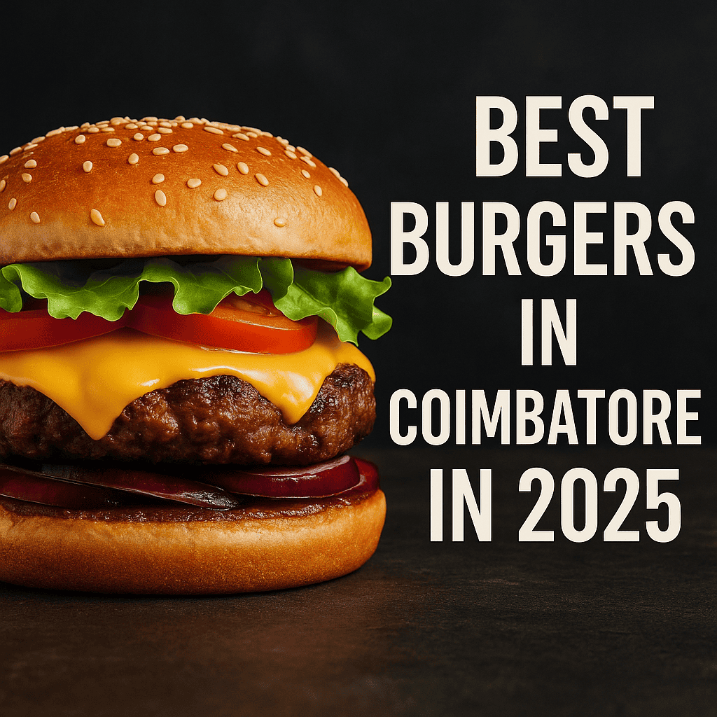 best burgers in coimbatore